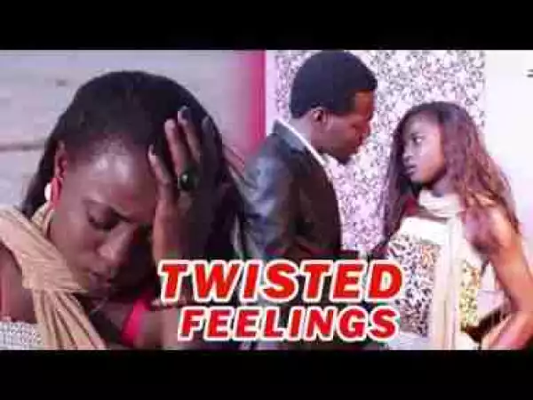 Video: Lates Nollywood Movies ::: Twisted Feelings
